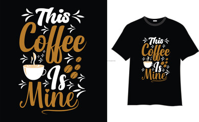 Coffee t-shirt design , coffee designs, coffee t-shirt quotes, Vector T-shirt Design, typography quotes