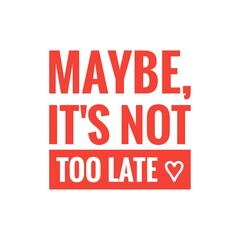 ''Not too late'' Motivational Quote Illustration