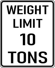 Vector graphic of a black Weight Limit 10 Tons MUTCD highway sign. It consists of the wording Weight Limit 10 Tons contained in a white rectangle