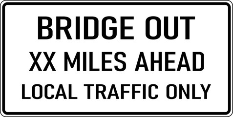 Vector graphic of a black Bridge Our Ahead, Local Traffic Only MUTCD highway sign. It consists of the wording Bridge Our Ahead, Local Traffic Only contained in a white rectangle