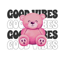 Decorative slogan and cute pink bear illustration, vector for t shirt graphics, card, poster, wall art, sticker, cover designs