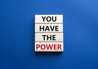 You have the Power symbol. Concept words You have the Power on wooden blocks. Beautiful deep blue...