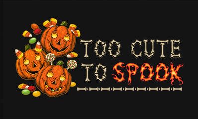 Halloween horizontal label with pumpkin heads like happy kids, traditional holiday candy, sweets, text Too cute to spook. Colorful illustration in vintage style.