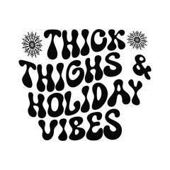 Thick thighs & holiday vibes, Christmas SVG