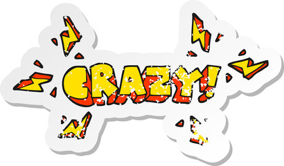 retro distressed sticker of a cartoon shout crazy