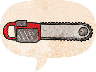 cartoon chainsaw with speech bubble in grunge distressed retro textured style
