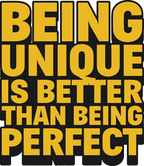 Being Unique is Better Than Being Perfect Motivational Typographic Quote Design.