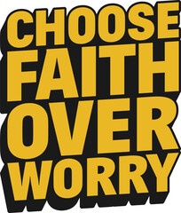 Choose Faith Over Worry Motivational Typographic Quote Design.
