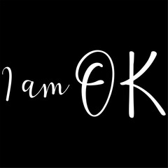 I am OK Sign T-shirt Graphics Typography Vector