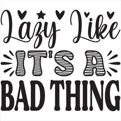 Lazy Like It's a Bad Thing