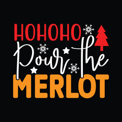 Fototapeta na wymiar HOHOHO Pour the Merlot, T-shirt Design Vector File.