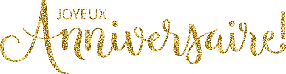 JOYEUX ANNIVERSAIRE! (HAPPY BIRTHDAY! in French) gold glitter brush lettering banner on transparent background
