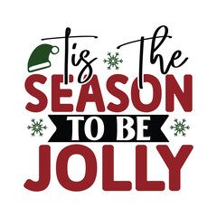 Tis the Season to Be Jolly , T-Shirt Design Vector File.