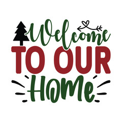Fototapeta premium Welcome to Our Home, T-Shirt Design Vector File.