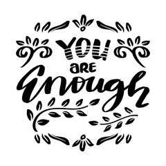 You are enough. Hand drawn lettering. Poster motivational quote.