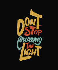 Dont stop chasing the light t-shirt design - obrazy, fototapety, plakaty