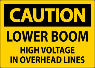 Electrical Safety Sign Caution - Lower Boom High Voltage In Overhead Lines