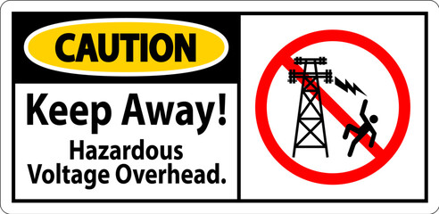 Caution Sign Hazardous Voltage Overhead - Keep Away