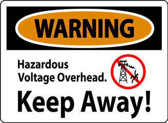 Warning Sign Hazardous Voltage Overhead - Keep Away