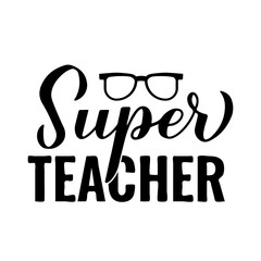 Super teacher hand lettering. Teachers Day quote. Vector template for greeting card, typography poster, banner, flyer, shirt, mug, etc.