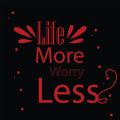 Live more worry less. Life quote poster lettering
