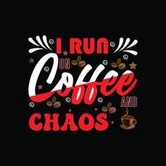  Coffee t-shirt Design, I RUN COFFEE CHAOS