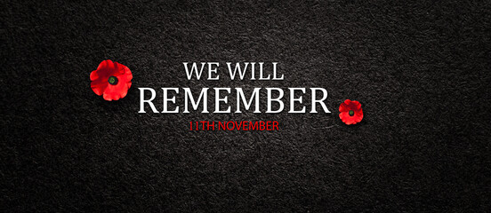 We Will Remember 11th November inscription with Poppy flower on black textured background. Decorative flower for Remembrance Day. Memorial Day. Veterans day.