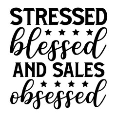 Stressed Blessed And Sales Obsessed Svg