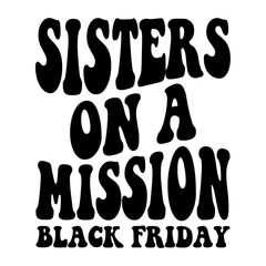 Sisters On A Mission Svg