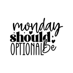Monday Should Be Optional