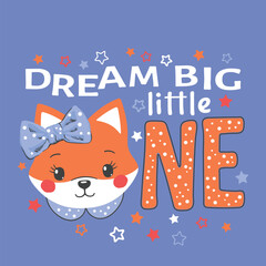 Dream Big Little One slogan text with happy little fox girl face on dark background for t-shirt graphics, fashion prints, posters and other uses