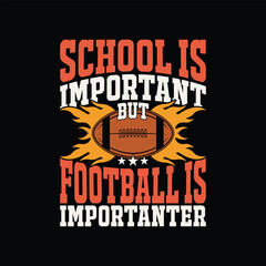School Is Important But Football Is Importanter Funny American Football T Shirt Design.
