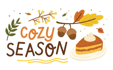 Cozy season lettering with leaves, floral, acorn and pumpkin pie. Autumn seasonal concept. Hand drawn cartoon style vector illustration isolated on white background.