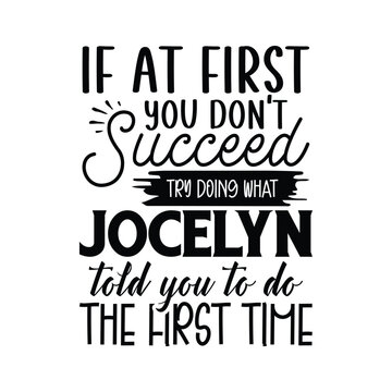 if At First You Don't Succeed Try Doing What JOCELYN told you to do the first time
