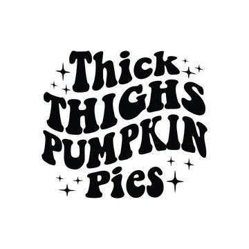 Thick Thighs Pumpkin Pies