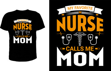 My favorite nurse calls me mom, nurse t shirt design