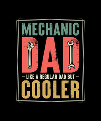 Mechanic T-shirt Design Mechanic Dad Like A Regular Dad But Cooler