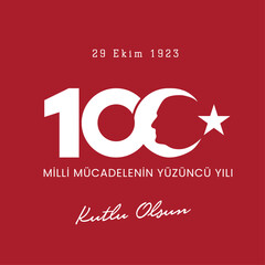 29 ekim cumhuriyet bayramı 100. yılı kutlu olsun. Translation : Happy 100th anniversary of 29 October Republic Day. - obrazy, fototapety, plakaty