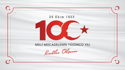 29 ekim cumhuriyet bayramı 100. yılı kutlu olsun. Translation : Happy 100th anniversary of 29 October Republic Day.