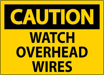 Caution Sign Watch Overhead Wires