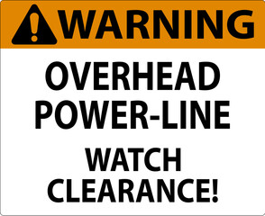 Warning Sign Overhead Power Line Watch Clearance