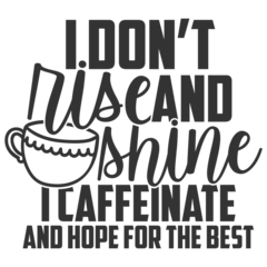 Foto op Plexiglas I Don't Rise And Shine I Caffeinate And Hope For The Best - Coffee Illustration © Minty
