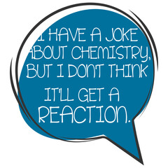 I Have A Joke About Chemistry But I Don't Think I'll Get A Reaction - Dad Joke Illustration