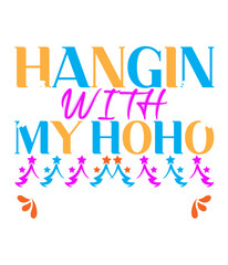 Hangin with My Hoho Homies,T-SHIRT DESIGNS