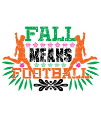 Fall Means Football,T-SHIRT DESIGNS