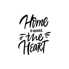 Home is where the heart. Motivational inspiration lettering phrase.