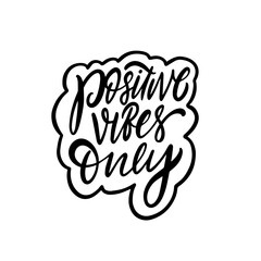 Positive Vibes Only. Holiday black color lettering phrase.