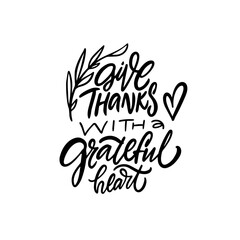 Give thanks with a grateful heart. Black color motivational lettering phrase.