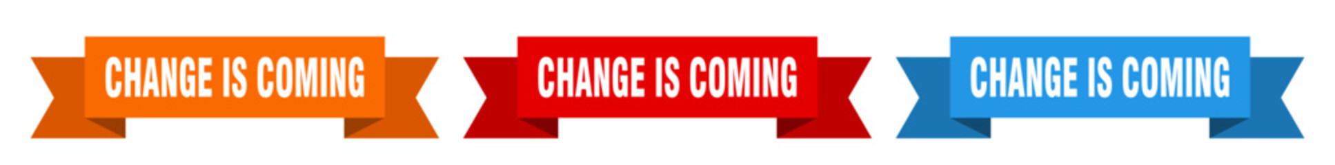 change is coming ribbon. change is coming isolated paper sign. banner