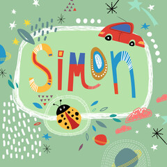 Bright card with beautiful name Simon in planets, car and simple forms. Awesome male name design in bright colors. Tremendous vector background for fabulous designs